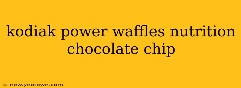kodiak power waffles nutrition chocolate chip