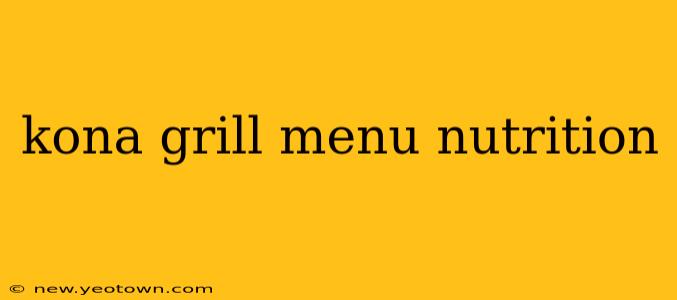 kona grill menu nutrition