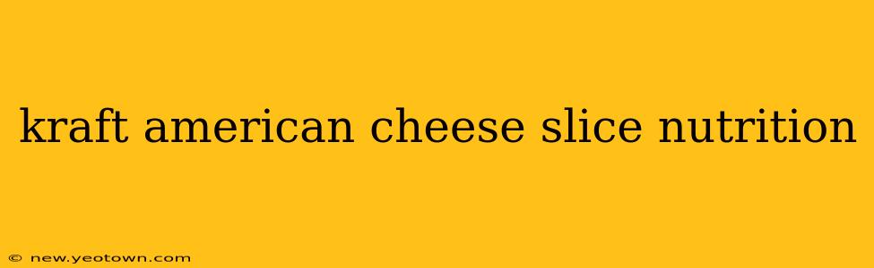 kraft american cheese slice nutrition