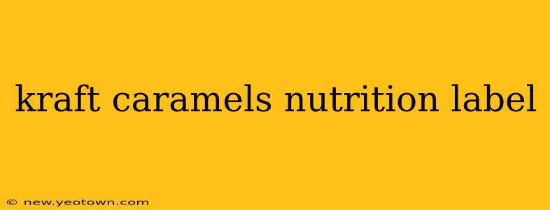 kraft caramels nutrition label
