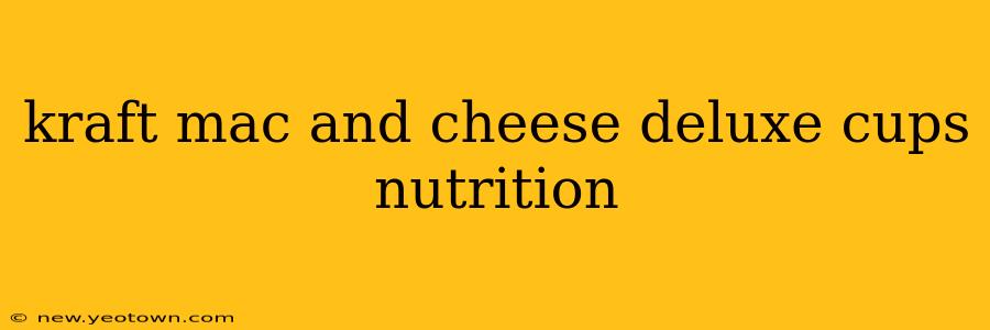 kraft mac and cheese deluxe cups nutrition