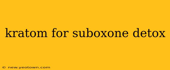 kratom for suboxone detox