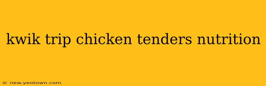 kwik trip chicken tenders nutrition