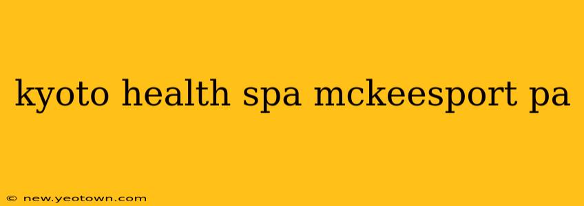 kyoto health spa mckeesport pa