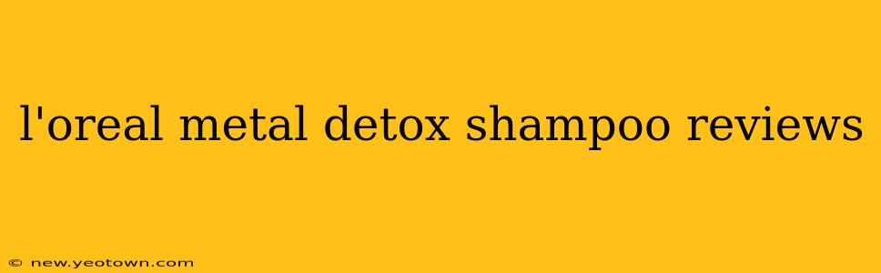 l'oreal metal detox shampoo reviews