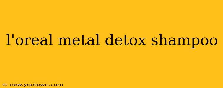 l'oreal metal detox shampoo