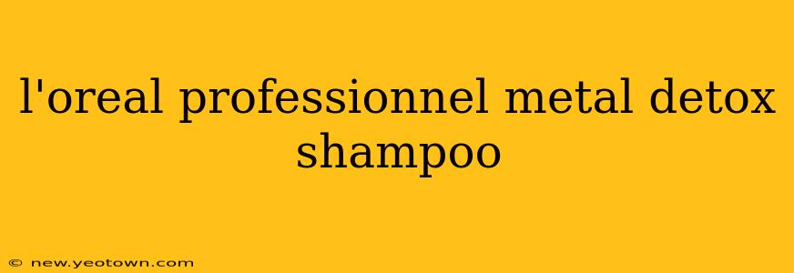 l'oreal professionnel metal detox shampoo