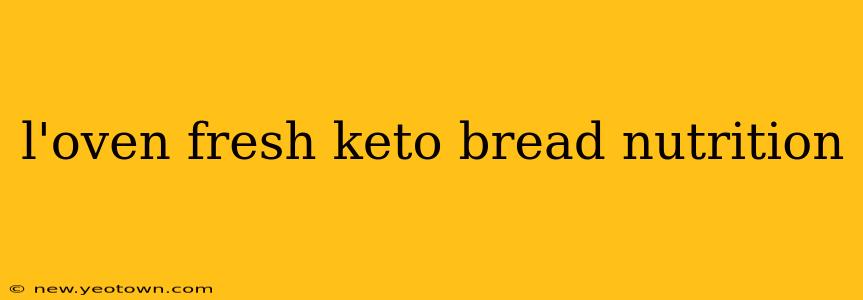 l'oven fresh keto bread nutrition