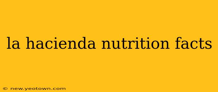 la hacienda nutrition facts
