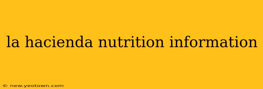 la hacienda nutrition information
