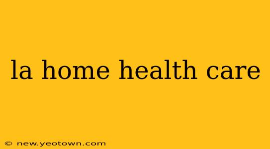 la home health care