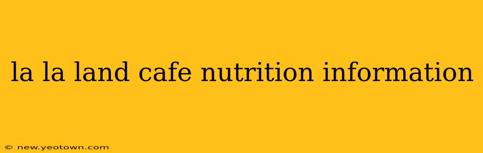 la la land cafe nutrition information