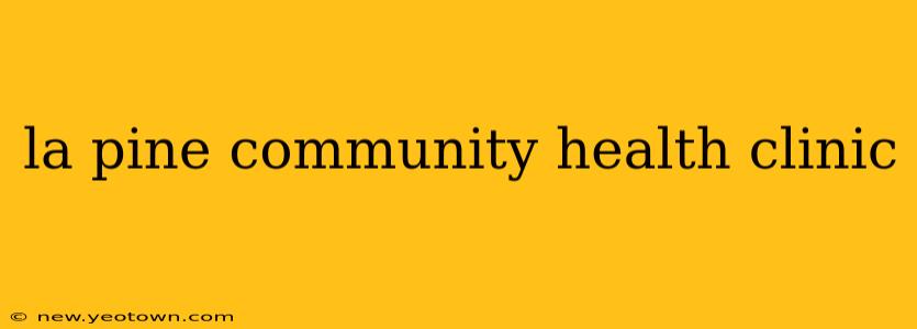 la pine community health clinic