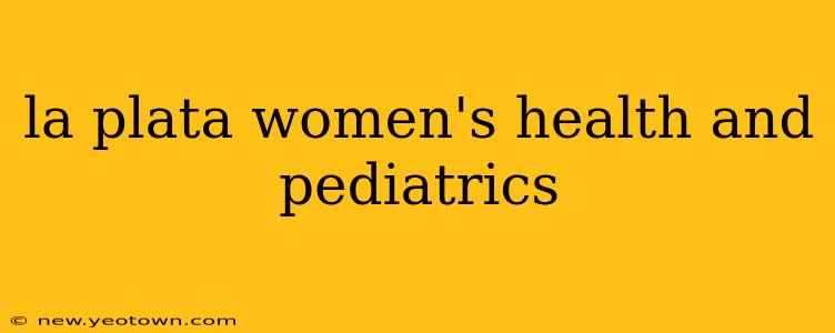 la plata women's health and pediatrics