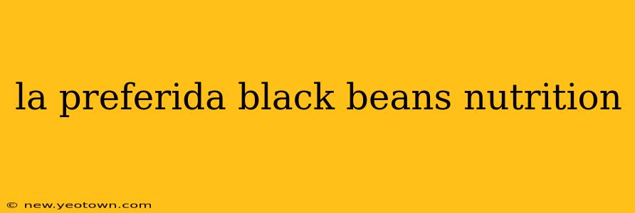 la preferida black beans nutrition