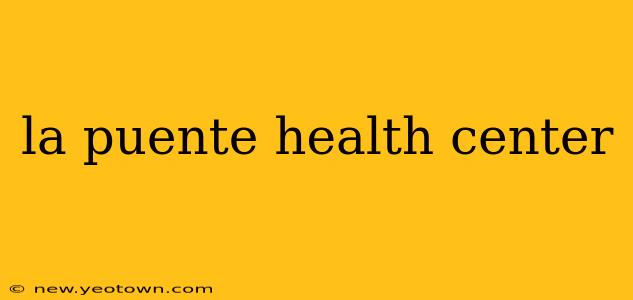 la puente health center