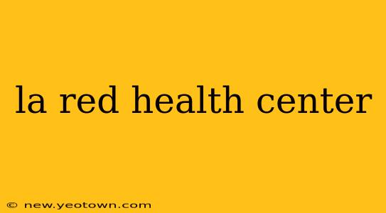 la red health center