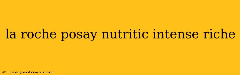 la roche posay nutritic intense riche