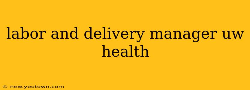 labor and delivery manager uw health