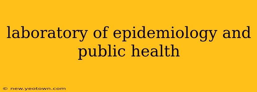 laboratory of epidemiology and public health