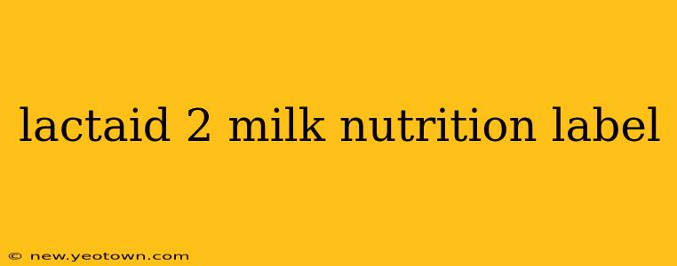 lactaid 2 milk nutrition label