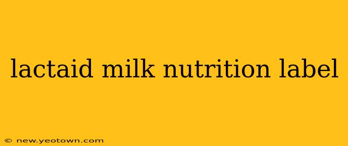 lactaid milk nutrition label