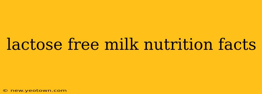lactose free milk nutrition facts