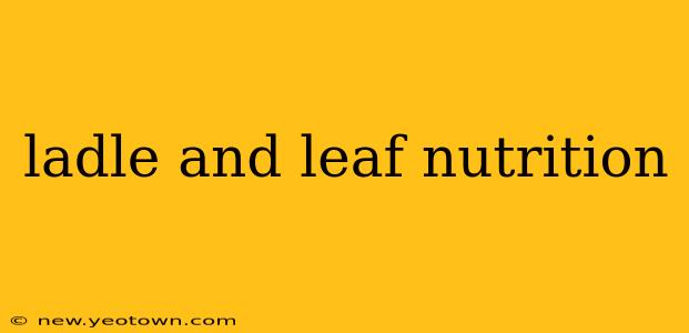 ladle and leaf nutrition