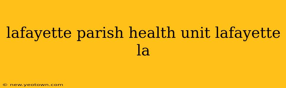 lafayette parish health unit lafayette la