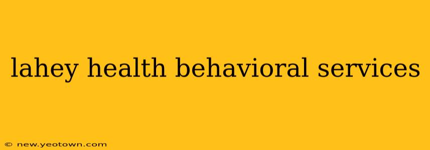 lahey health behavioral services
