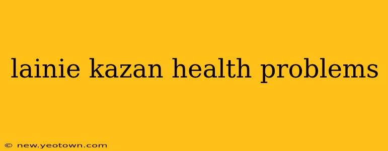 lainie kazan health problems