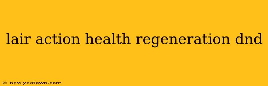 lair action health regeneration dnd