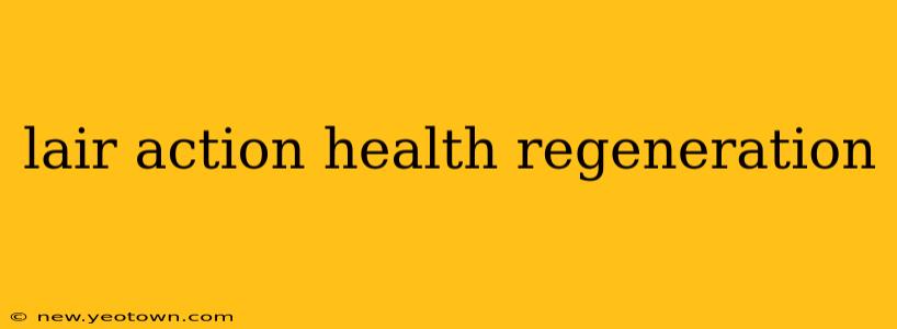 lair action health regeneration
