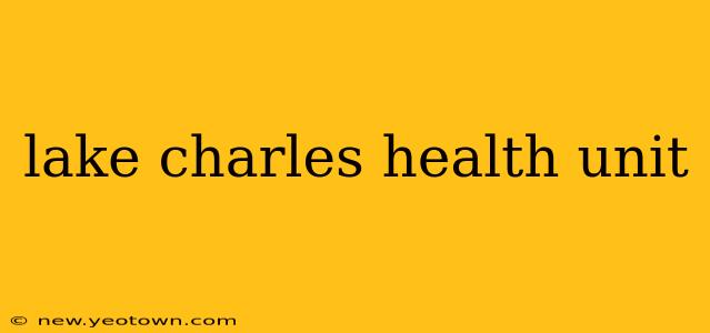 lake charles health unit