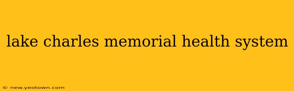 lake charles memorial health system