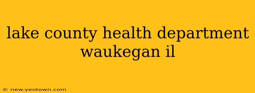 lake county health department waukegan il