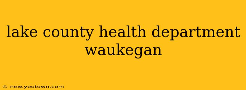 lake county health department waukegan