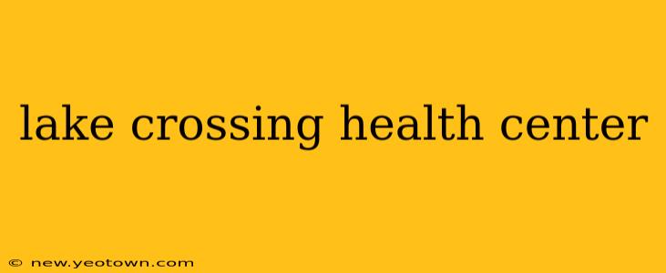lake crossing health center