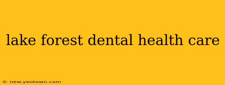 lake forest dental health care