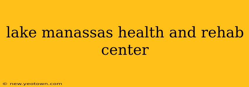 lake manassas health and rehab center