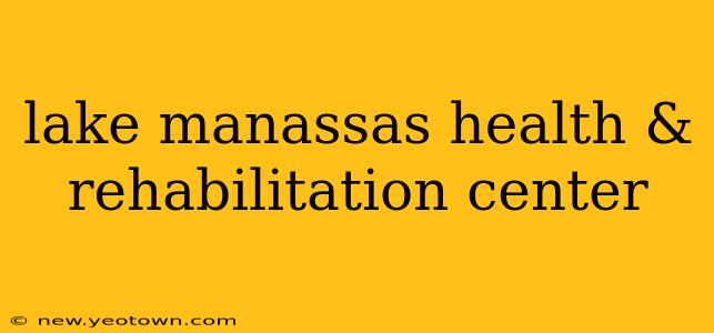 lake manassas health & rehabilitation center