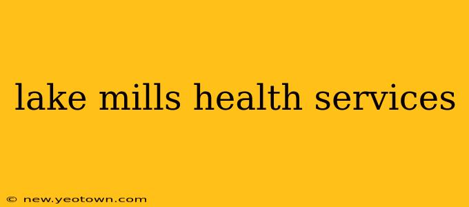 lake mills health services