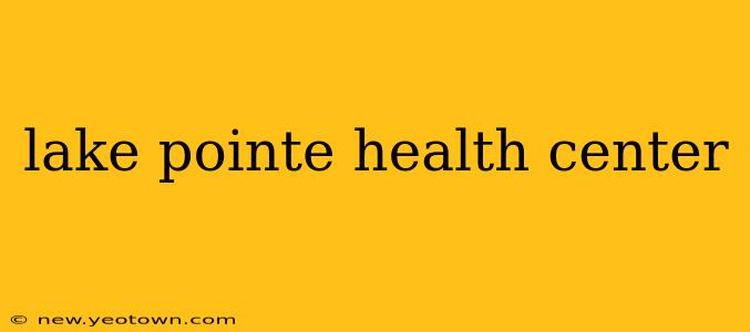 lake pointe health center