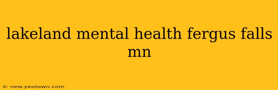 lakeland mental health fergus falls mn