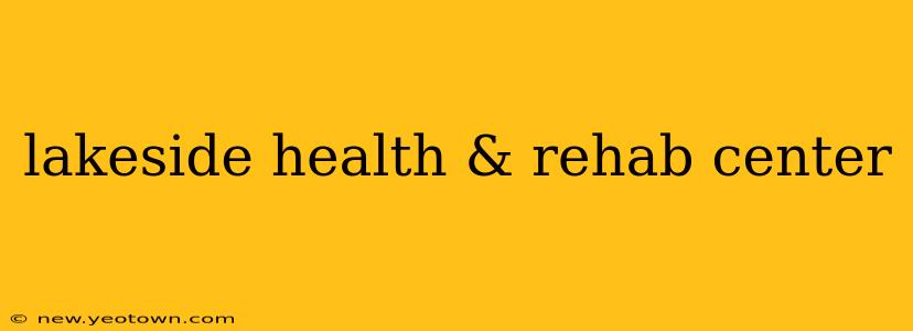 lakeside health & rehab center