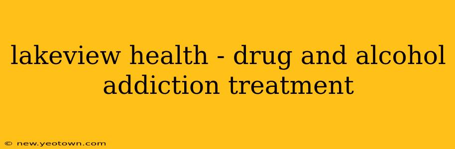 lakeview health - drug and alcohol addiction treatment