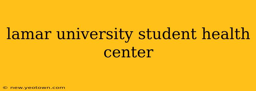 lamar university student health center