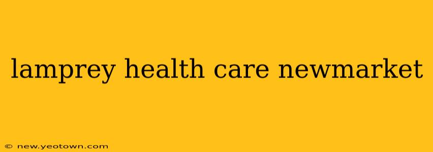 lamprey health care newmarket