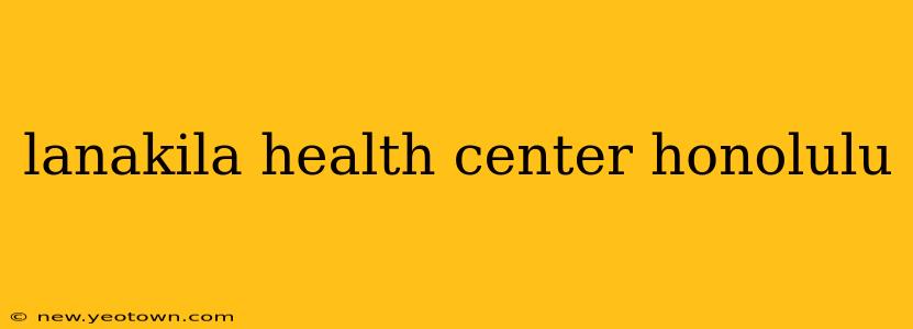 lanakila health center honolulu