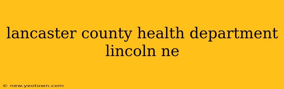 lancaster county health department lincoln ne
